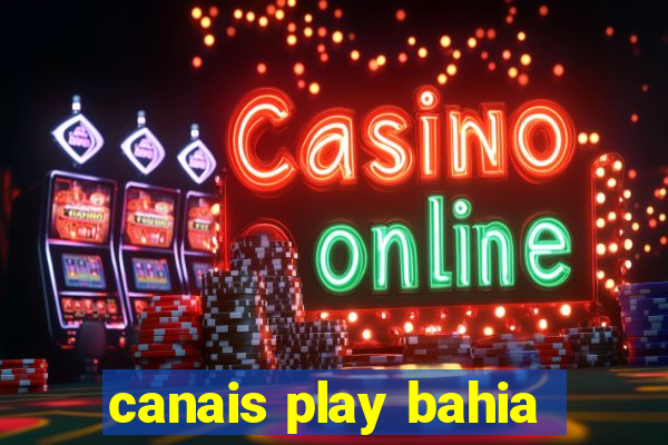 canais play bahia